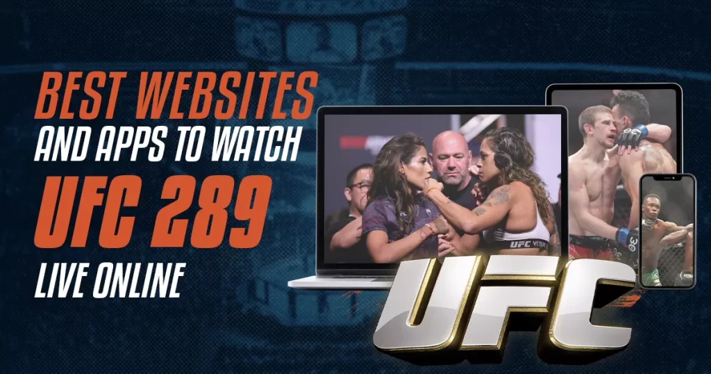 Best Websites and Apps to Watch UFC 289 Live Online 